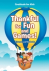Thankful for Fun and Games! / Gratitude for Kids - Book