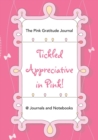 Tickled Appreciative in Pink! - The Pink Gratitude Journal - Book