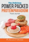 The Delicious Power Packed Protein Paradigm Food Journal - Book