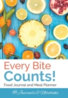 Every Bite Counts! Food Journal and Meal Planner - Book