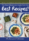 The Best Meals Are Made from the Best Recipes! Meal Planner Recipes Edition - Book