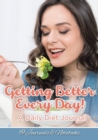 Getting Better Every Day! a Daily Diet Journal - Book