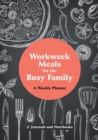 Workweek Meals for the Busy Family : A Weekly Planner - Book