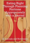 Eating Right Through Planning Portions Appropriately with a Journal - Book