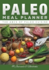 Paleo Meal Planner : The ABCs of Paleo Cuisine - Book