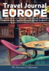 Travel Journal Europe : Capture Every Special Moment on the Continent - Book