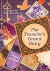 The Traveler's Grand Diary : A Journal for Your Adventures - Book