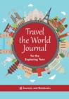 Travel the World Journal for the Exploring Teen - Book