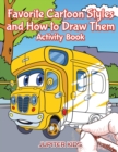 Favorite Cartoon Styles and How to Draw Them Activity Book - Book