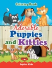 Adorable Puppies and Kitties Coloring Book - Book