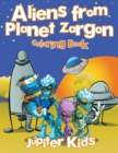Aliens from Planet Zargon Coloring Book - Book