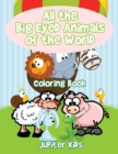 All the Big Eyed Animals of the World Coloring Book - Book