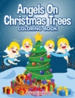 Angels On Christmas Trees Coloring Book - Book