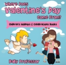 Where Does Valentine's Day Come From? Children's Holidays & Celebrations Books - Book