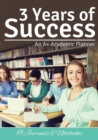3 Years of Success : An A+ Academic Planner - Book