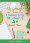 The Successful and Productive University Student's A+ Academic Planner - Book