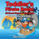Toddler's Pirate Book! All About Pirates of the World - Baby & Toddler Color Books - Book