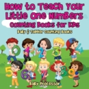 How to Teach Your Little One Numbers. Counting Books for Kids - Baby & Toddler Counting Books - Book