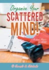 Organize Your Scattered Mind! Academic Planner for ADHD - Book