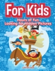 For Kids : Hours of Fun Looking for Hidden Pictures - Book
