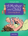 Coloring for Adults : A Mother and Child Coloring Book - Book