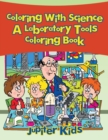 Coloring With Science, a Laboratory Tools Coloring Book - Book