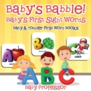Baby's Babble! Baby's First Sight Words. - Baby & Toddler First Word Books - Book