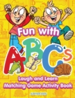 Fun with ABCs : Laugh and Learn Matching Game Activity Book - Book