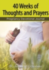 40 Weeks of Thoughts and Prayers - Pregnancy Devotional Journal - Book