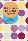 Ultimate Bill and Mail Organizer for Busy Professionals - Book
