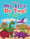 Hey, Let's Do This! Connecting the Dots for Kids - Book