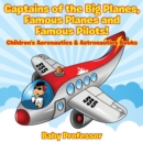 Captains of the Big Planes, Famous Planes and Famous Pilots! - Children's Aeronautics & Astronautics Books - Book