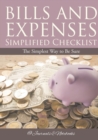 Bills and Expenses Simplified Checklist : The Simplest Way to Be Sure - Book
