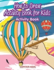 How to Draw Activity Book for Kids Activity Book - Book