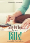 Stay On Top Of Those Bills! Monthly Bill Payment Book - Book