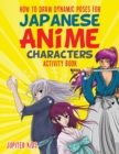 How to Draw Dynamic Poses for Japanese Anime Characters Activity Book - Book