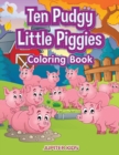 Ten Pudgy Little Piggies Coloring Book - Book
