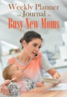Weekly Planner and Journal for Busy New Moms - Book