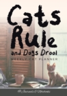 Cats Rule and Dogs Drool Weekly Cat Planner - Book