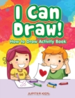 I Can Draw! How to Draw Activity Book - Book