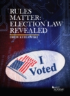 Rules Matter : Election Law Revealed - Book