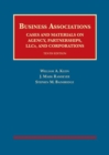 Business Associations : Cases and Materials on Agency, Partnerships, LLCs, and Corporations - Book