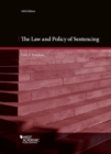 The Law and Policy of Sentencing : Cases and Materials - Book