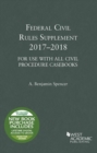 Federal Civil Rules Supplement, 2017-2018 - Book