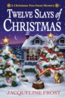 Twelve Slays Of Christmas : A Christmas Tree Farm Mystery - Book