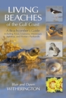 Living Beaches of the Gulf Coast : A Beachcombers Guide including Texas, Louisiana, Mississippi, Alabama and Florida's Panhandle - Book