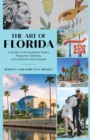 The Art of Florida : A Guide to the Sunshine State's Museums, Galleries, Arts Districts and Colonies - Book