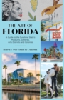 The Art of Florida : A Guide to the Sunshine State's Museums, Galleries, Arts Districts and Colonies - eBook