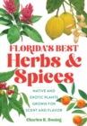 Florida's Best Herbs and Spices : Native and Exotic Plants Grown for Scent and Flavor - eBook