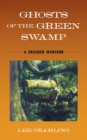 Ghosts of the Green Swamp : A Cracker Western - Book